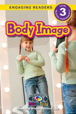 Body Image (Obraz těla): Pochopit svou mysl a tělo (Engaging Readers, Level 3) - Body Image: Understand Your Mind and Body (Engaging Readers, Level 3)