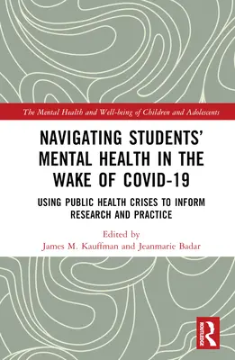 Navigace v oblasti duševního zdraví studentů po COVID-19: Využití krizových situací v oblasti veřejného zdraví pro výzkum a praxi - Navigating Students' Mental Health in the Wake of COVID-19: Using Public Health Crises to Inform Research and Practice