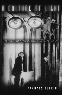 Kultura světla: Světlo a technologie v Německu dvacátých let 20. století - A Culture of Light: Cinema and Technology in 1920s Germany