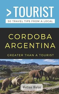 Víc než turista - Cordoba Argentina: 50 tipů na výlet od místních obyvatel - Greater Than a Tourist- Cordoba Argentina: 50 Travel Tips from a Local