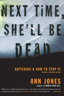 Příště už bude mrtvá: Bití a jak ho zastavit - Next Time, She'll Be Dead: Battering and How to Stop It