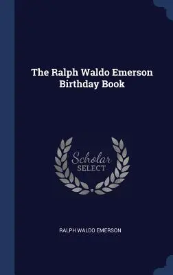 Narozeninová kniha Ralpha Waldo Emersona - The Ralph Waldo Emerson Birthday Book
