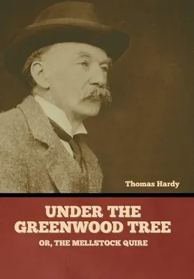 Pod zeleným stromem, aneb, Mellstock Quire - Under the Greenwood Tree; Or, The Mellstock Quire