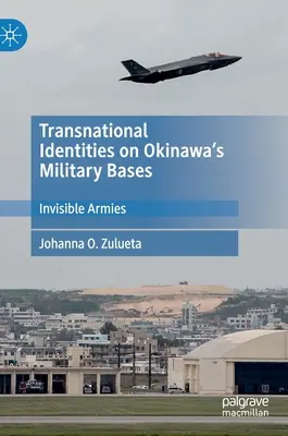 Nadnárodní identity na vojenských základnách na Okinawě: Neviditelné armády - Transnational Identities on Okinawa's Military Bases: Invisible Armies