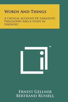 Slova a věci: Kritické pojednání o lingvistické filozofii a studie o ideologii - Words And Things: A Critical Account Of Linguistic Philosophy And A Study In Ideology