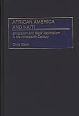 Africká Amerika a Haiti: Emigrace a černošský nacionalismus v devatenáctém století - African America and Haiti: Emigration and Black Nationalism in the Nineteenth Century