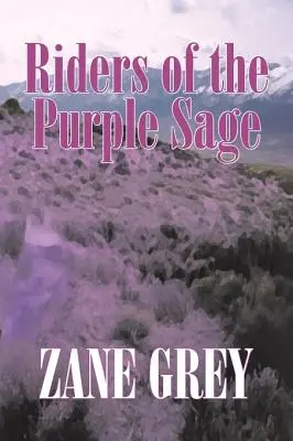 Riders of the Purple Sage by Zane Grey, Beletrie, Westerny - Riders of the Purple Sage by Zane Grey, Fiction, Westerns
