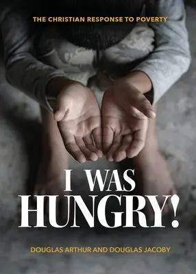 Měl jsem hlad! Křesťanská odpověď na chudobu - I Was Hungry! A Christian Response to Poverty