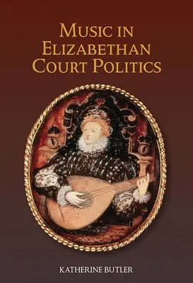 Hudba v alžbětinské dvorské politice - Music in Elizabethan Court Politics