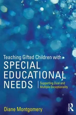 Výuka nadaných dětí se speciálními vzdělávacími potřebami: Podpora dvojí a vícenásobné výjimečnosti - Teaching Gifted Children with Special Educational Needs: Supporting dual and multiple exceptionality