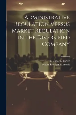Administrativní regulace versus tržní regulace v diverzifikované společnosti - Administrative Regulation Versus Market Regulation in the Diversified Company
