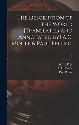 Popis světa [překlad a poznámky] A.C. Moule & Paul Pelliot; 1 - The Description of the World [translated and Annotated by] A.C. Moule & Paul Pelliot; 1