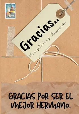 Gracias por ser el mejor hermano: Mi regalo de agradecimiento: Libro de Regalo a todo color Preguntas Guiadas 6,61 x 9,61 pulgadas - Gracias por ser el mejor hermano: Mi regalo de agradecimiento: Libro de Regalo a todo color Preguntas Guiadas 6.61 x 9.61 pulgadas