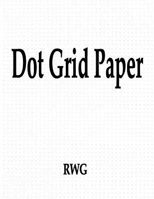Papír s bodovou mřížkou: 100 stran 8,5 X 11 - Dot Grid Paper: 100 Pages 8.5 X 11
