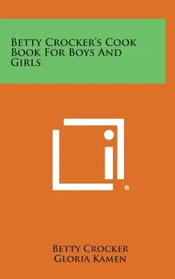 Kuchařka Betty Crockerové pro kluky a holky - Betty Crocker's Cook Book for Boys and Girls
