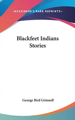 Indiánské příběhy Černonožců - Blackfeet Indian Stories