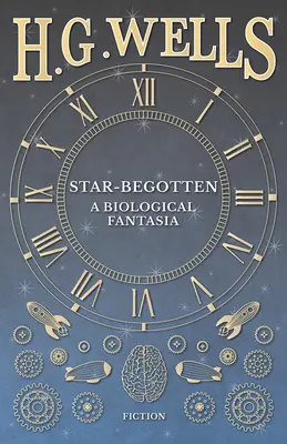 Hvězdní zplozenci - biologická fantazie - Star-Begotten - A Biological Fantasia
