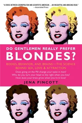 Mají pánové opravdu raději blondýnky?: Těla, chování a mozky - věda o sexu, lásce a přitažlivosti - Do Gentlemen Really Prefer Blondes?: Bodies, Behavior, and Brains--The Science Behind Sex, Love, & Attraction