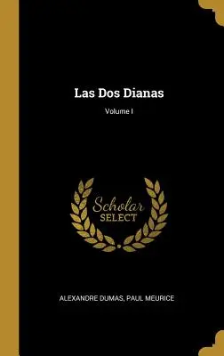Las Dos Dianas; I. díl - Las Dos Dianas; Volume I