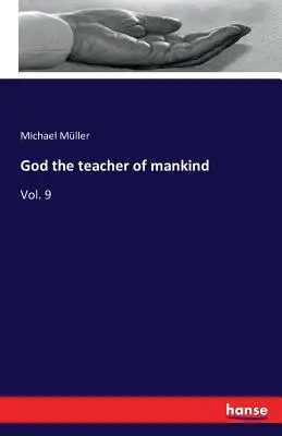 Bůh učitel lidstva: 9. díl - God the teacher of mankind: Vol. 9