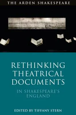 Přehodnocení divadelních dokumentů v Shakespearově Anglii - Rethinking Theatrical Documents in Shakespeare's England