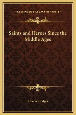 Svatí a hrdinové od středověku - Saints and Heroes Since the Middle Ages