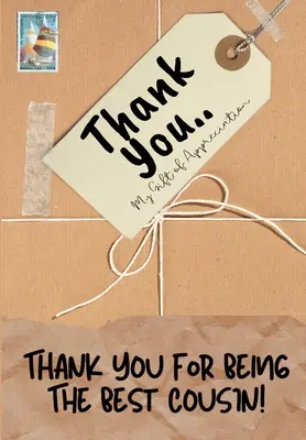 Děkuji, že jsi nejlepší bratranec: Můj dárek z vděčnosti: Celobarevná dárková knížka s otázkami 6,61 x 9,61 palce - Thank You For Being The Best Cousin: My Gift Of Appreciation: Full Color Gift Book Prompted Questions 6.61 x 9.61 inch