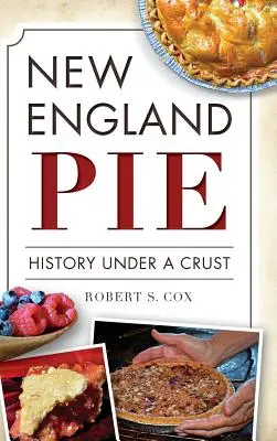 New England Pie: Ať se vám líbí, jak se vám líbí. - New England Pie: History Under a Crust