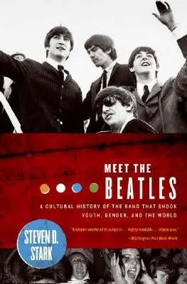 Seznamte se s Beatles: Kulturní dějiny kapely, která otřásla mládeží, pohlavím a světem. - Meet the Beatles: A Cultural History of the Band That Shook Youth, Gender, and the World