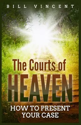 Nebeské soudy: Jak předložit svůj případ (Large Print Edition) - The Courts of Heaven: How to Present Your Case (Large Print Edition)
