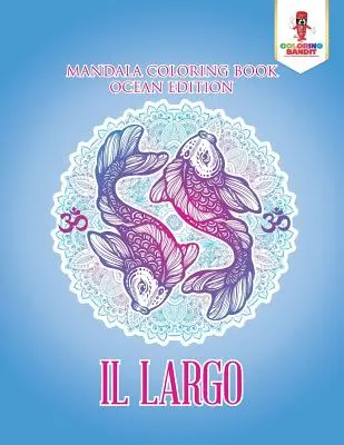 Il Largo: Mandala Omalovánky Ocean Edition - Il Largo: Mandala Coloring Book Ocean Edition