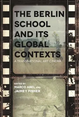 Berlínská škola a její globální souvislosti: Nadnárodní umělecká kinematografie - The Berlin School and Its Global Contexts: A Transnational Art Cinema