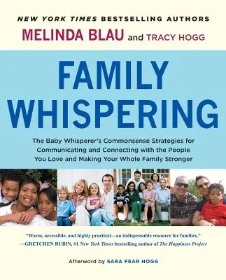 Rodinná šeptanda: Jak komunikovat a navázat kontakt s lidmi, které máte rádi, a jak zajistit, aby vaše rodina byla v bezpečí? - Family Whispering: The Baby Whisperer's Commonsense Strategies for Communicating and Connecting with the People You Love and Making Your