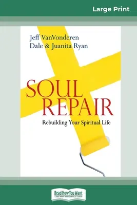 Náprava duše: Přestavba vašeho duchovního života (16pt Large Print Edition) - Soul Repair: Rebuilding Your Spiritual Life (16pt Large Print Edition)