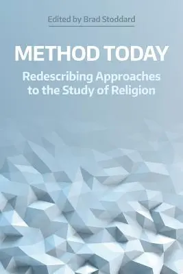 Metoda dnes: Znovu popsat přístupy ke studiu náboženství - Method Today: Redescribing Approaches to the Study of Religion