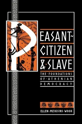 Rolník-občan a otrok: Základy athénské demokracie - Peasant-Citizen and Slave: The Foundations of Athenian Democracy