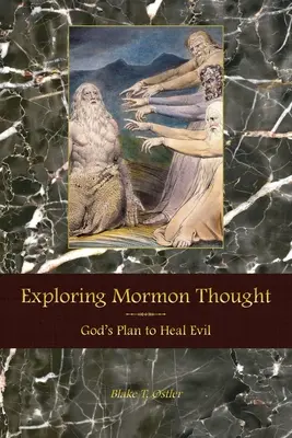 Zkoumání mormonského myšlení: Boží plán na uzdravení zla - Exploring Mormon Thought: God's Plan to Heal Evil