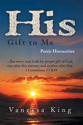 Jeho dar pro mě: Poetické humanitní vědy - His Gift to Me: Poetic Humanities