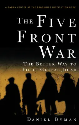 Válka na pěti frontách: Lepší způsob boje proti globálnímu džihádu - The Five Front War: The Better Way to Fight Global Jihad