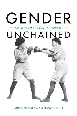 Gender Unchained: Zápisky z hranice spravedlnosti - Gender Unchained: Notes from the equity frontier