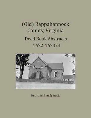 (Staré) Rappahannock County, Virginie Výpisy z knih listin 1672-1673/4 - (Old) Rappahannock County, Virginia Deed Book Abstracts 1672-1673/4