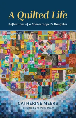Prošívaný život: Zamyšlení dcery pachtýře - A Quilted Life: Reflections of a Sharecropper's Daughter