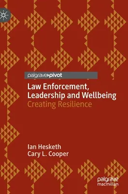 Vynucování práva, vedení a blahobyt: Vytváření odolnosti - Law Enforcement, Leadership and Wellbeing: Creating Resilience