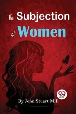 Poddanství žen - The Subjection Of Women