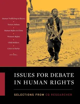 Otázky k diskusi v oblasti lidských práv: Výběr z časopisu CQ Researcher. - Issues for Debate in Human Rights: Selections from CQ Researcher