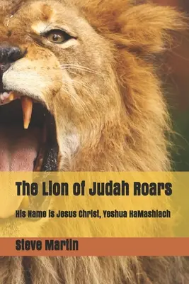 Lev judský řve: Jeho jméno je Ježíš Kristus, Ješua HaMašiach. - The Lion of Judah Roars: His Name is Jesus Christ, Yeshua HaMashiach