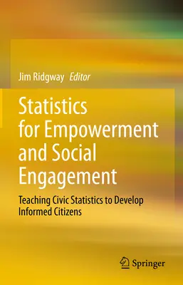 Statistika pro posílení postavení a sociální angažovanost: Výuka občanské statistiky pro rozvoj informovaných občanů - Statistics for Empowerment and Social Engagement: Teaching Civic Statistics to Develop Informed Citizens
