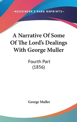 Vyprávění o některých Božích jednáních s Georgem Mullerem: (1856) - A Narrative Of Some Of The Lord's Dealings With George Muller: Fourth Part (1856)