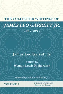 Sebrané spisy Jamese Lea Garretta mladšího, 1950-2015: The Collected Writings of James Leo Garrett Jr: Svazek sedmý - The Collected Writings of James Leo Garrett Jr., 1950-2015: Volume Seven