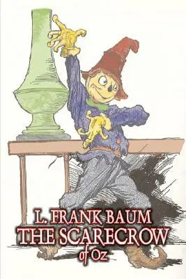 Strašák ze země Oz by L. Frank Baum, Beletrie, Fantasy, Literatura, Pohádky, Lidové příběhy, legendy a mytologie - The Scarecrow of Oz by L. Frank Baum, Fiction, Fantasy, Literary, Fairy Tales, Folk Tales, Legends & Mythology